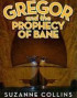 Gregor and the Prophecy of Bane