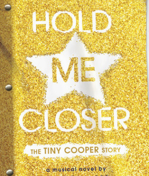 Hold Me Closer: The Tiny Cooper Story