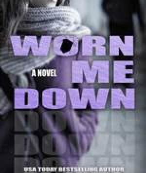 Worn Me Down