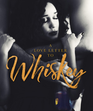 A Love Letter to Whiskey