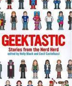 Geektastic: Stories from the Nerd Herd