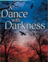 A Dance with Darkness