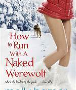 How to Run with a Naked Werewolf